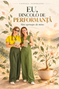 Eu dincolo de performanță – mai aproape de mine